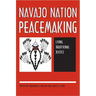 Navajo Nation Peacemaking: Living Traditional Justice
