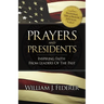 Prayers & Presidents - Inspiring Faith from Leaders of the Past