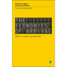 The Economics of Arrival: Ideas for a Grown-Up Economy