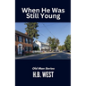 When He Was Still Young
