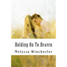 Holding On To Heaven