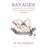 Savages: Infantry Culture in the Global War on Terror