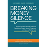 Breaking Money Silence: How to Shatter Money Taboos, Talk More Openly about Finances and Live a Richer Life