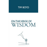 On the Verge of Wisdom