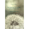 Investigating the Language of Special Education: Listening to Many Voices