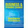 Business and Dynamic Change: The Arrival of Business Architecture