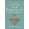 The Rise of Modern Police and the European State System from Metternich to the Second World War