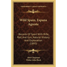 Wild Spain, Espana Agreste: Records Of Sport With Rifle, Rod, And Gun, Natural History And Exploration (1893)