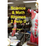 Science & Math Rhymes 2 Help U