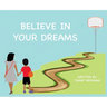 Believe In Your Dreams (Hard Back)