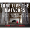 Long Live the Matadors: The Fearless History of Texas Tech's Masked Rider