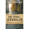 One Friday in Jerusalem: Walking to Calvary- a Tour, a Faith, a Life