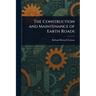 The Construction and Maintenance of Earth Roads