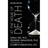 At the Hour of Death: A New Look at Evidence for Life After Death