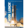 Moon Launch!: A History of the Saturn-Apollo Launch Operations