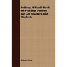 Pottery; A Hand-Book Of Practical Pottery For Art Teachers And Students