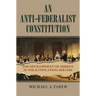 An Anti-Federalist Constitution: The Development of Dissent in the Ratification Debates