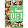 Anti Inflammatory Diet: The Complete 7 Day Anti Inflammatory Diet Recipes Cookbook Easy Reduce Inflammation Plan: Heal & Restore Your Health I