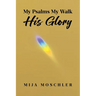 My Psalms My Walk His Glory