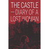 The Castle - Diary of a Lost Woman: A modern gothic story of myth and misadventure