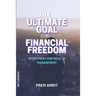 The ultimate goal of financial freedom: Investment and Wealth management