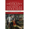 The Battle of Oriskany and General Nicholas Herkimer: Revolution in the Mohawk Valley