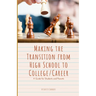 Making the Transition from High School to College/Career: A Guide for Students and Parents