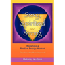 Sexy, Spirited and Strong: Becoming a Positive Energy Woman