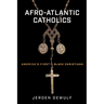 Afro-Atlantic Catholics: America's First Black Christians
