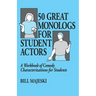 50 Great Monologs for Student Actors