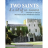 Two Saints & a Lot of Us Sinners: A History of One of Ireland's Oldest Inhabited Castles