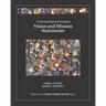Understanding and Creating Vision and Mission Statements