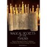 Magical Secrets of the Psalms: Ancient Secrets On How To Achieve Your Wishes And Desires Using The Psalms
