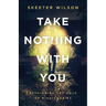 Take Nothing With You: Rethinking the Role of Missionaries