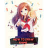 how to draw anime: A Step By Step anime drawing book for beginners and kids 9 12