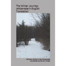 The Winter Journey: Winterreise in English Translation: A Translation of Wilhelm Müller's Die Winterreise for English Language Performance