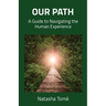 Our Path: A Guide to Navigating the Human Experience