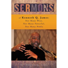 Sermons of Kenneth Q. James: Not Many Wise, Not Many Powerful, Not Many Noble