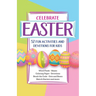 Celebrate Easter: 52 Fun Activities and Devotions for Kids