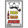 Bad Dad Jokes: Over 200 Terribly Bad Dad Jokes - Help Your Dad Add Cheesy Jokes To His Collection