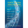 Voice Tantra Yoga Mantra: Harmony of Inner and Expressed Voice