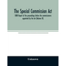 The Special Commission Act, 1888 Report of the proceedings before the commissioners appointed by the Act (Volume IV)