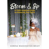Bloom & Sip: A faith- Inspired Guide To Watering Your Spirit