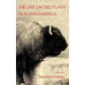 The Last Sacred Place in North America