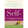Self-Compassion: The Proven Power of Being Kind to Yourself