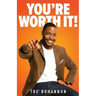 You're Worth It!