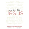 Names for Jesus: Reflections for Advent and Christmas