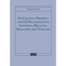 Intellectual Property and Us Relations with Indonesia, Malaysia, Singapore, and Thailand