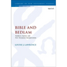 Bible and Bedlam: Madness, Sanism, and New Testament Interpretation