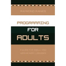 Programming for Adults: A Guide for Small- and Medium-Sized Libraries